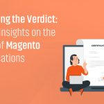 Decoding the Verdict: Expert Insights on the Value of Magento Certifications