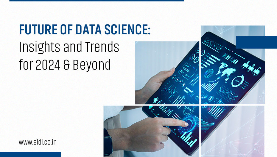 Future of Data Science: Insights and Trends for 2024 & Beyond