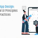 Mobile App Design: Essential UI Principles & Best Practices