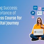 Unlocking Success: The Importance of WordPress course for your Digital journey