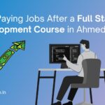 High-Paying Jobs After a Full Stack Development Course in Ahmedabad