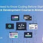 Do You Need to Know Coding Before Starting a Full Stack Development Course in Ahmedabad?